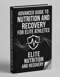 Advanced Nutrition & Recovery Guide for Elite Athletes
